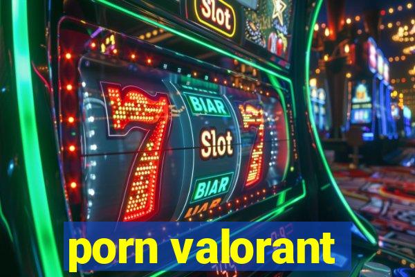 porn valorant